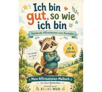 Ich bin gut, so wie ich bin: Stärkende Affirmationen zum Ausmalen für mehr Selbstvertrauen, innere Stärke und Mut | Malbuch für Kinder ab 6 Jahren mit Elo Otter