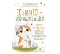 Ich bin ich - und wachse weiter!- 40 neue Affirmationen und Rituale, mit denen Kinder glücklich groß werden: Set mit Anleitung und 40 Karten