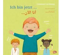 Ich bin jetzt ... (Deutsch-Arabisch): Zweisprachiges Kinderbuch