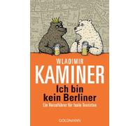 Ich bin kein Berliner; Ein Reisefuhrer fur faule Touristen: Ein Reiseführer für faule Touristen