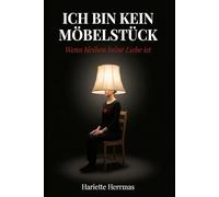 Ich bin kein Möbelstück: Wenn bleiben keine Liebe ist