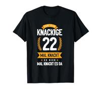 Ich Bin Knackige 22 Mal Knackt ES Hier Mal Knackt ES Da T-Shirt