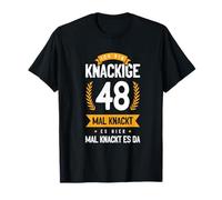 Ich Bin Knackige 48 Mal Knackt ES Hier Mal Knackt ES Da T-Shirt