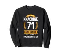 Ich Bin Knackige 71 Mal Knackt ES Hier Mal Knackt ES Da Sweatshirt