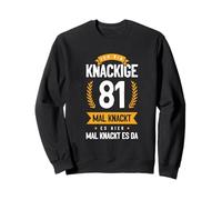 Ich Bin Knackige 81 Mal Knackt ES Hier Mal Knackt ES Da Sweatshirt