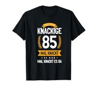 Ich Bin Knackige 85 Mal Knackt ES Hier Mal Knackt ES Da T-Shirt