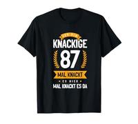 Ich Bin Knackige 87 Mal Knackt ES Hier Mal Knackt ES Da T-Shirt