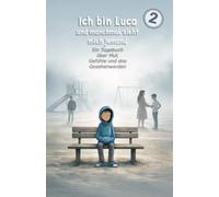 Ich bin Luca und manchmal sieht mich jemand: Ein Tagebuch über Mut, Gefühle und das Gesehenwerden