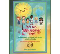 Ich bin mein eigener Chef: Ein Begleiter für Kinder zum Themen Selbstwertgefühl