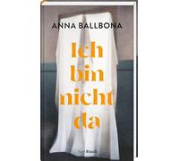 Ich bin nicht da: Roman