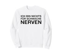 Ich Bin Nichts Für Schwache Nerven (Dicton Allemand Amusant) Sweatshirt