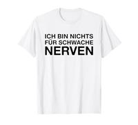 Ich Bin Nichts Für Schwache Nerven (Dicton Allemand Amusant) T-Shirt