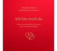 Ich bin noch da: Ein Antwortenbuch für Paare, die ihren Schatz im Himmel tragen