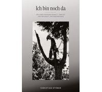 Ich bin noch da: Ein Leben zwischen Gewalt, Verlust und der Kraft, weiterzumachen.