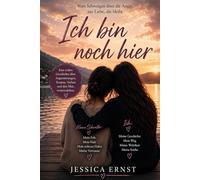 Ich bin noch hier: Vom Schweigen über die Angst zur Liebe, die bleibt
