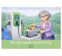 Ich bin noch nicht fertig - Oma Edition (Tischkalender 2027 DIN A5 quer), CALVENDO Monatskalender: Eine liebenswerte und moderne Oma meistert den Alltag.