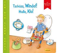 Ich bin schon groß: Tschüss, Windel! Hallo, Klo!: Familienalltagsgeschichte für Kinder ab 2 Jahren mit Experten-Rat für Eltern