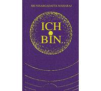 Ich bin. Teil 1: Gespräche mit Sri Nisargadatta Maharaj