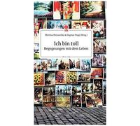 Ich Bin Toll. Begegnungen Mit Dem Leben. Life Is A Story - Story.One