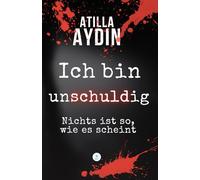 Ich bin unschuldig: Nichts ist so, wie es scheint