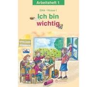 Ich Bin Wichtig. Ethik Klasse 1 Arbeitsheft