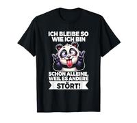 Ich Bleibe So Wie Ich Bin Weil ES Andere Stört Panda T-Shirt