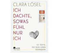 Ich dachte, sowas fühl nur ich: 101 Texte, die dein Leben verändern | Gedichte von der Bestseller-Autorin von "Wehe du gibst auf"