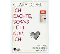 Ich dachte, sowas fühl nur ich 101 Texte, die dein Leben verändern | Gedichte von der Bestseller-Autorin von "Wehe du gibst auf" - Clara Lösel - Rowohlt E-Book - ebook (ePub) - Livre