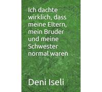 Ich dachte wirklich, dass meine Eltern, mein Bruder und meine Schwester normal waren