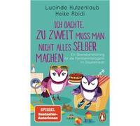 Ich dachte, zu zweit muss man nicht alles selber machen | Lucinde Hutzenlaub Lucinde Hutzenlaub (Auteur)