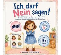 Ich darf Nein sagen! Ein stärkendes Kinderbuch über Körpergrenzen, sichere und unsichere: Geheimnisse und das Bitten um Hilfe - Ab 3 Jahren