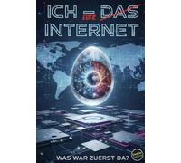 Ich - Das Internet: Was war zuerst da?