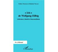 "Ich" de Wolfgang Hilbig Littérature, identité et faux-semblants - Frédéric Teinturier - L'harmattan - broché - Essai