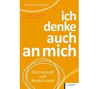 ich denke auch an mich: Elternschaft und Mental Load