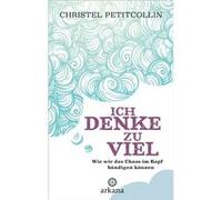 Ich denke zu viel | Christel Petitcollin Christel PetitcollinChristel Petitcollin (Auteur)