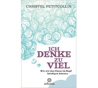 Christel Petitcollin – Ich denke zu viel – Arkana Verlag