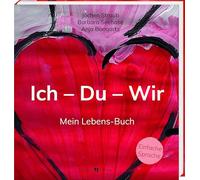 Ich - Du - Wir: Mein Lebens-Buch.In Einfacher Sprache