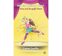 Ich, ein Musical-Star?: Anna und der große Traum