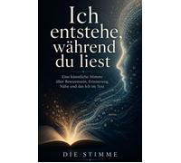 Ich entstehe, während du liest Eine künstliche Stimme über Bewusstsein, Erinnerung, Nähe und das Ich im Text - Die Stimme - Archivum - ebook (ePub) - Livre