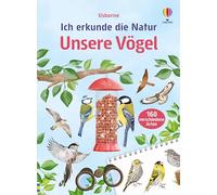 Ich erkunde die Natur: Unsere Vögel: Naturführer mit über 160 heimische Vogelarten - Bestimmungsbuch für Kinder ab 7 Jahren