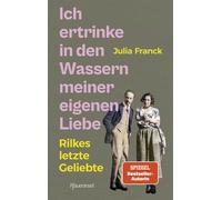 Ich ertrinke in den Wassern meiner eigenen Liebe Rilkes letzte Geliebte - Julia Franck - Pfaueninsel - ebook (ePub) - Livre