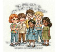 "Ich fühl mich so...oder doch ganz anders?": "Wenn Kinder ihre Gefühle noch nicht verstehen - ein Mitmachbuch über Emotionen, Empathie und Selbstregulation“