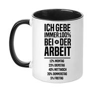 Ich gebe Immer 100% bei der Arbeit - beidseitig Bedruckt - Fun Keramik Tasse Kaffee Tee Becher - Perfekt Valentines/Ostern/Sommer/Weihnachten/Geburtstag/Jahrestag Geschenk
