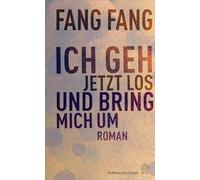 Ich geh' jetzt los und bring mich um: Roman | »Was für ein verwegener, radikaler Text - so körperlich, dass man bei jeder Zeile mitfiebert.« Daniela Dröscher