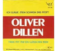 Ich glaub mein Schwein das pfeift/Trink mit mir ein Gläschen Wein Oliver Dillen(WPLrecords21486)(7"Vinyle-Single)