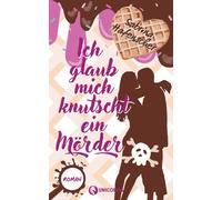 Ich Glaub Mich Knutscht Ein Mörder