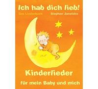 Ich Hab Dich Lieb - Kinderlieder Fuer Mein Baby Und Mich: Das Liederbuch Mit Allen Texten, Noten Und Gitarrengriffen Zum Mitsingen Und Mitspielen