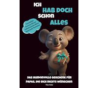 Ich hab doch schon alles: Das humorvolle Geschenk für Väter, die sich nichts wünschen | Lustiges Papa-Geschenk mit Traumbildern, Witzen und Fakten