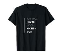 ich hab heute noch nichts vor T-Shirt