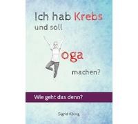 Ich hab Krebs und soll Yoga machen? Wie geht das denn?
